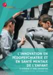 L'innovation en pédopsychiatrie et en santé mentale de l'enfant